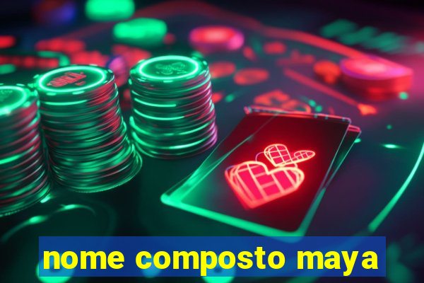 nome composto maya